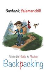 Backpacking: A Nerd's hack to Novice Backpacking 