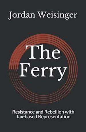 The Ferry: Resistance and Rebellion with Tax-based Representation