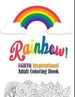 Rainbow! - LGBTQ Inspirational Adult Coloring Book
