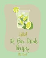 Hello! 98 Gin Drink Recipes