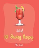 Hello! 101 Sherry Recipes