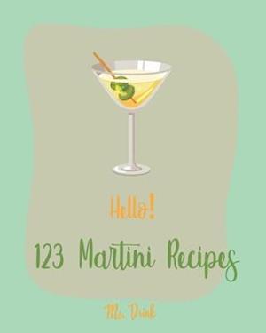 Hello! 123 Martini Recipes