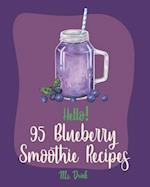 Hello! 95 Blueberry Smoothie Recipes