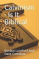 Calvinism - Is It Biblical