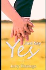 Just Say Yes