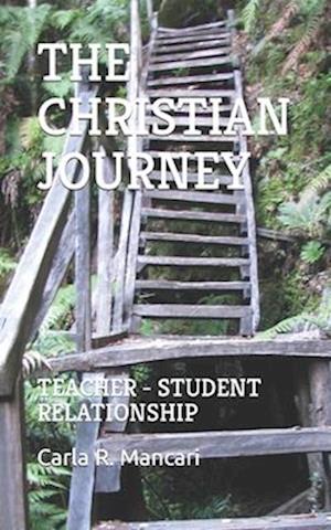 THE CHRISTIAN JOURNEY: TEACHER - STUDENT RELATIONSHIP