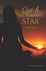 Catch the Morning Star
