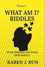 Karen's "What Am I?" Riddles: The Challenging Riddle Book That Will Arouse Brain Cells 