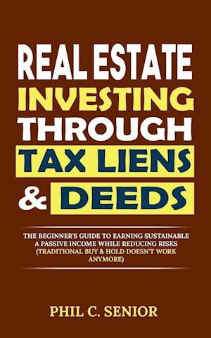 Real Estate Investing Through Tax Liens & Deeds