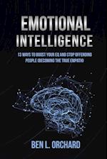 Emotional Intelligence: 13 Ways To Boost Your EQ And Stop Offending People (Becoming The True Empath) 