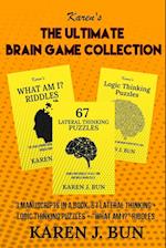 The Ultimate Brain Game Collection: 3 Manuscripts In A Book, 67 Lateral Thinking + Logic Thinking Puzzles + "What Am I?" Riddles 