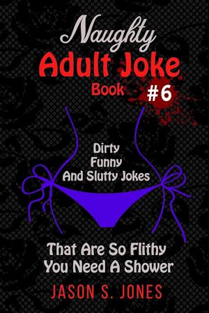 Naughty Adult Joke Book #6