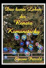 Das bunte Leben der Renata Komanetschy