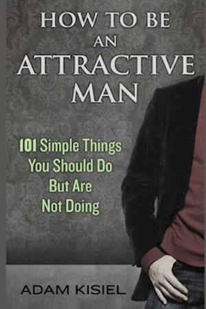 How to be an Attractive Man