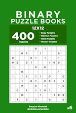 Binary Puzzle Books - 400 Easy to Master Puzzles 12x12 (Volume 6)