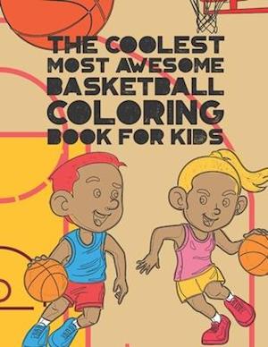 The Coolest Most Awesome Basketball Coloring Book For Kids