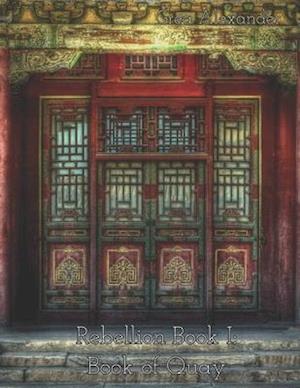 Rebellion Book I: Book of Quay: A steamy romantic historical saga set in Qing Dynasty China