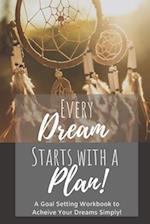 Every Dream Starts With a Plan