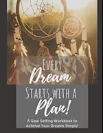 Every Dream Starts With a Plan