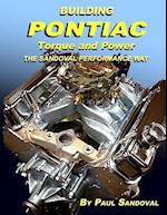 BUILDING PONTIAC TORQUE AND POWER THE SANDOVAL PERFORMANCE WAY: SHORTBLOCK PERFORMANCE AND EXTENDING THE POWER CURVE 