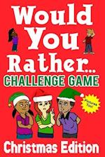Would You Rather Challenge Game Christmas Edition