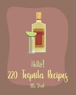 Hello! 220 Tequila Recipes