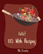 Hello! 195 Wok Recipes