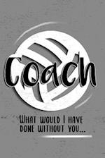 COACH! What would I have done without you!
