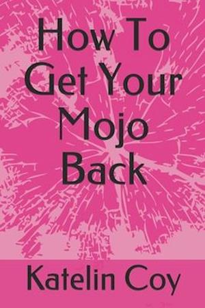 How To Get Your Mojo Back