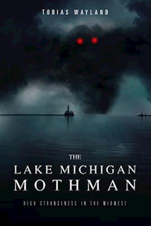 The Lake Michigan Mothman: High Strangeness in the Midwest