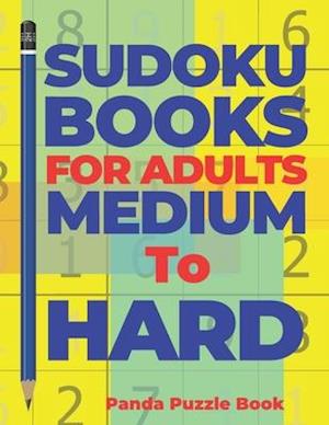 Sudoku Books For Adults Medium To Hard: Brain Games For Adults - Logic Games For Adults