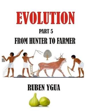 FROM HUNTER TO FARMER: EVOLUTION