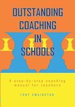 Outstanding Coaching in Schools: A step-by-step coaching manual for teachers 