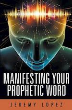 Manifesting Your Prophetic Word