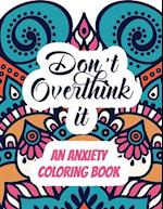Don't Overthink it - An Anxiety Coloring Book
