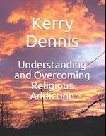 Understanding and Overcoming Religious Addiction