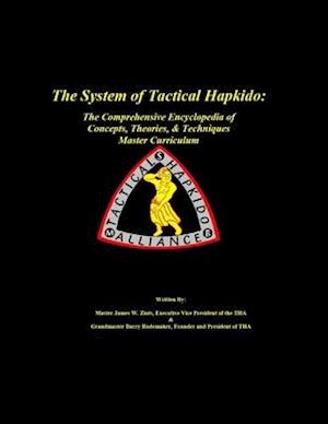 The System of Tactical Hapkido The Comprehensive Encyclopedia of Concepts, Theories & Techniques