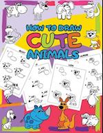 How to Draw Cute Animals: Easy Step by Step Drawing for Kids - 30 Pretty Animals in 5 Simple Steps 