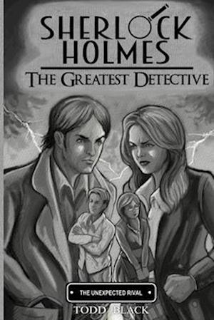 Sherlock Holmes - The Greatest Detective - The Unexpected Rival