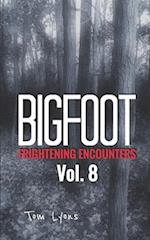 Bigfoot Frightening Encounters: Volume 8 
