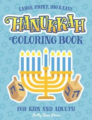 Hanukkah Coloring Book For Kids And Adults: Large Print, Big And Easy: A Jewish Holiday Gift For Kids of All Ages