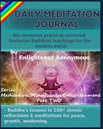 Daily Meditation Journal: No-nonsense practical universal Unitarian Buddhist teachings for the modern world.: -Buddha's lessons in 100+ atomic reflect