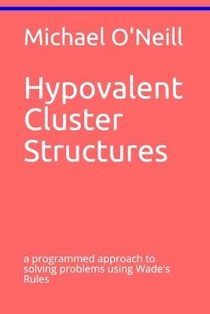 Hypovalent Cluster Structures: a programmed approach to solving problems using Wade's Rules