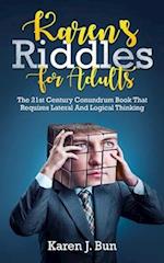 Karen's Riddles For Adults: The 21st Century Conundrum Book That Requires Lateral And Logical Thinking 