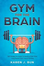 Gym For The Brain: 300 Riddles For Adults To Workout Their Mind Using Reason And Lateral Thinking 