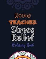 Home Teacher Stress Relief Coloring Book