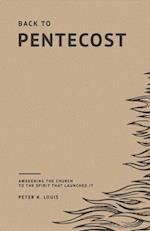 Back to Pentecost: Awakening the Church to the Spirit that Launched It 