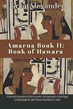 Amarna Book II: Book of Hawara: A fictional interpretation of the true events that took place in Ancient Egypt & Hattusa before & after Pharaoh Tutank