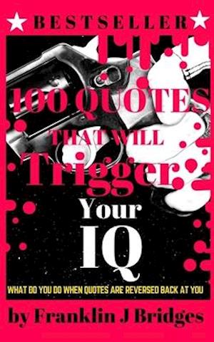 100 Quotes That Will Trigger Your IQ