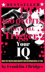 100 Quotes That Will Trigger Your IQ